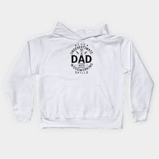Never Underestimate Dad With Woodworking Skills Funny Woodworker Gift Kids Hoodie